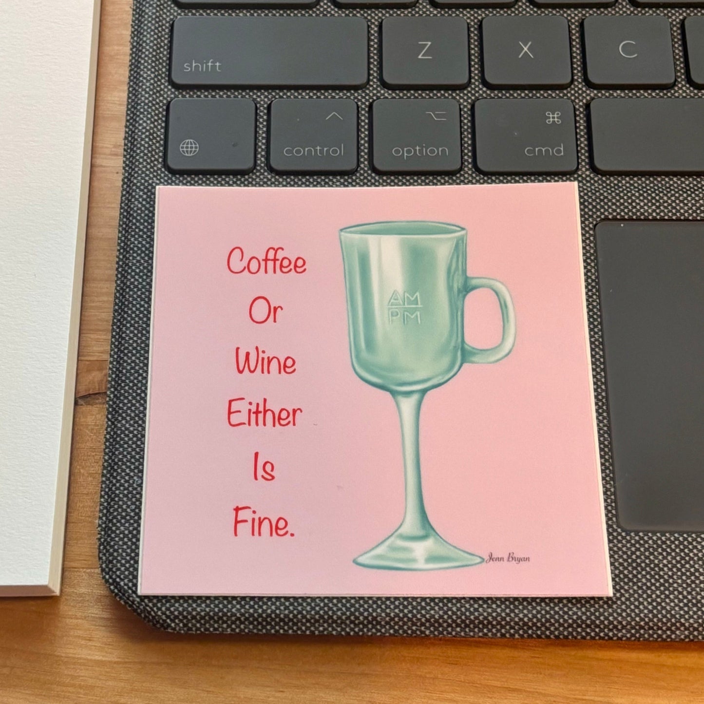 Coffee or Wine Either Is Fine Sticker
