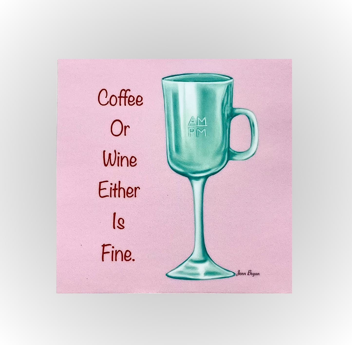 Coffee or Wine Either Is Fine Sticker